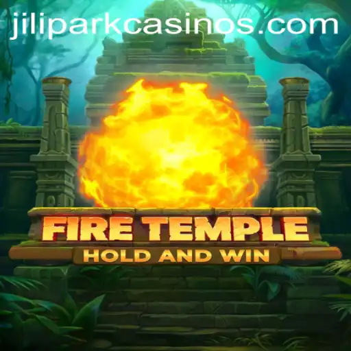 Exploring FireTemple: A Thrilling Adventure with JILIPARK